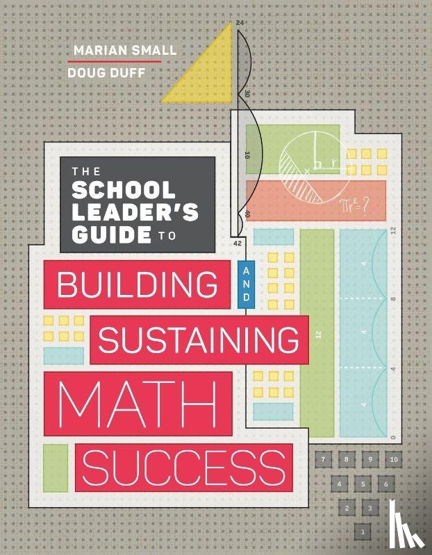 Small, Marian, Duff, Doug - The School Leader's Guide to Building and Sustaining Math Success