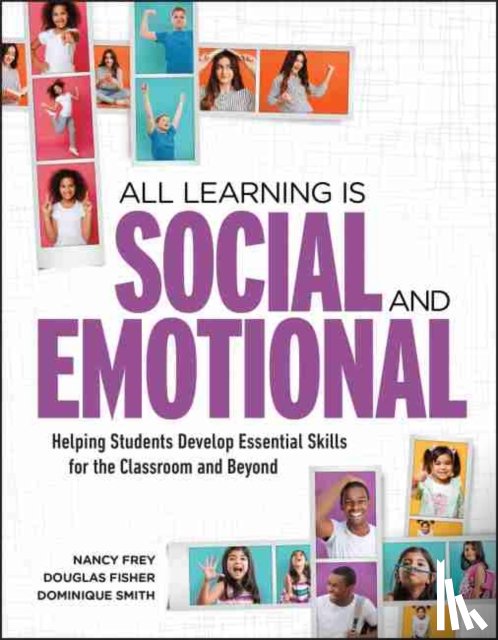 Frey, Nancy, Fisher, Douglas, Smith, Dominique - All Learning Is Social and Emotional