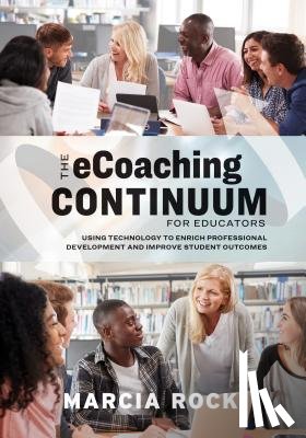 Rock, Marcia - The eCoaching Continuum for Educators