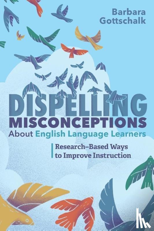 Gottschalk, Barbara - Dispelling Misconceptions About English Language Learners