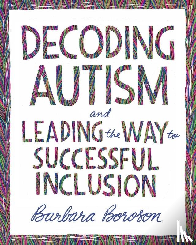 Boroson, Barbara - Decoding Autism and Leading the Way to Successful Inclusion