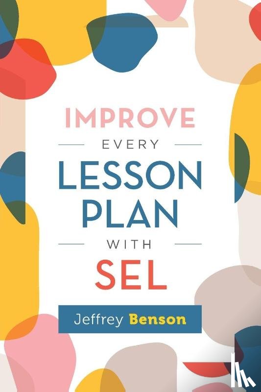 Benson, Jeffrey - Improve Every Lesson Plan with SEL