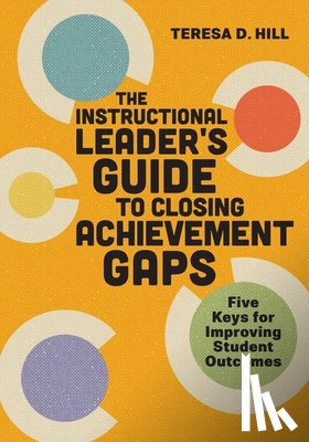 Hill, Teresa D - Instructional Leader's Guide to Closing Achievement Gaps