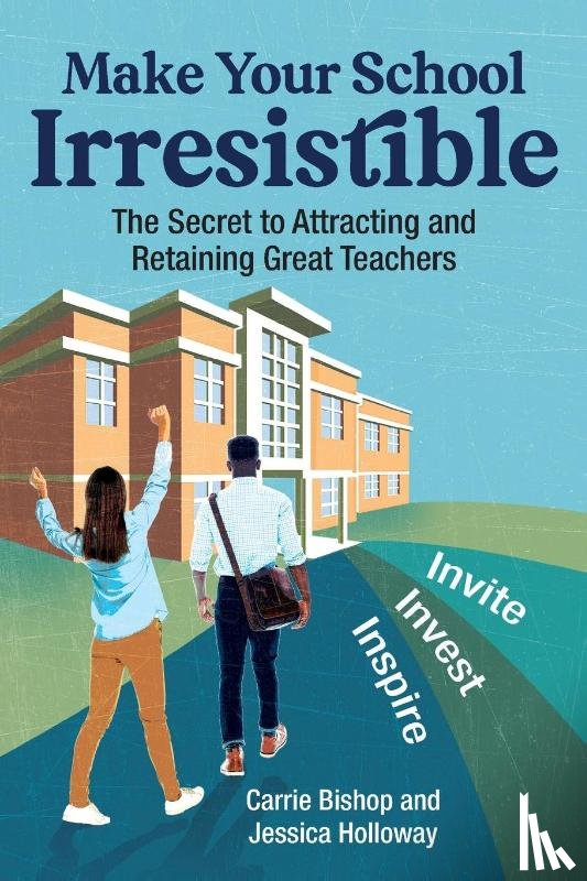 Bishop, Carrie, Holloway, Jessica - Make Your School Irresistible