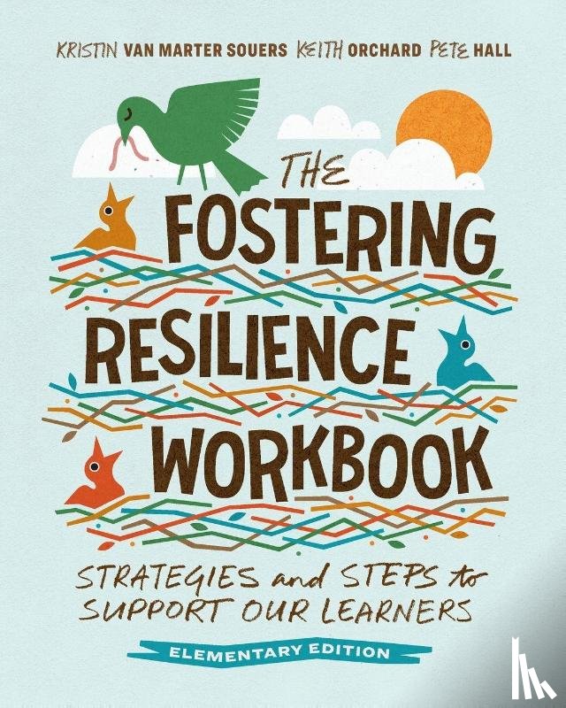 Marter Souers, Kristin van, Orchard, Keith, Hall, Pete - The Fostering Resilience Workbook