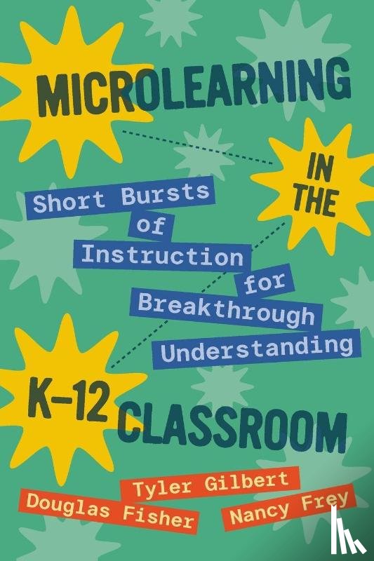 Gilbert, Tyler, Fisher, Douglas, Frey, Nancy - Microlearning in the K-12 Classroom