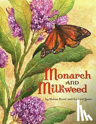 Frost, Helen - Monarch and Milkweed