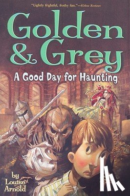 Arnold, Louise - Golden & Grey: A Good Day for Haunting