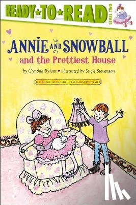 Rylant, Cynthia - Annie and Snowball and the Prettiest House: Ready-To-Read Level 2