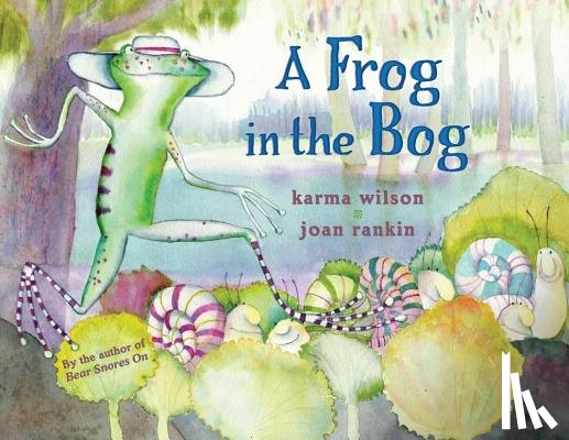 Wilson, Karma - A Frog in the Bog