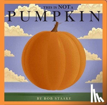 Staake, Bob - This Is Not a Pumpkin