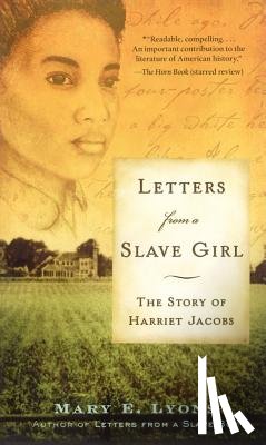 Lyons, Mary E. - Letters from a Slave Girl: The Story of Harriet Jacobs