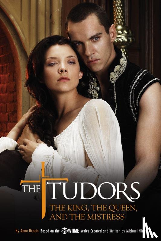 Gracie, Anne - Gracie, A: Tudors: The King, the Queen, and the Mistress