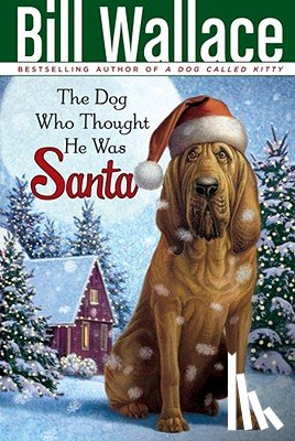 Wallace, Bill - The Dog Who Thought He Was Santa