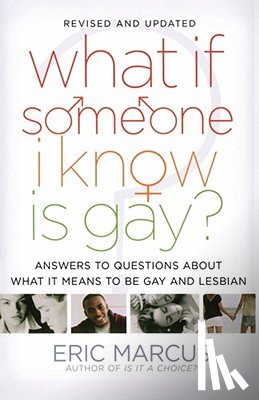 Marcus, Eric - Marcus, E: What If Someone I Know Is Gay?