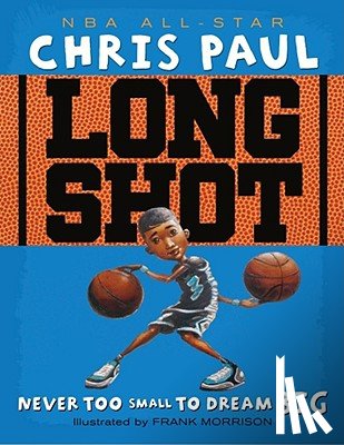 Paul, Chris - Long Shot: Never Too Small to Dream Big