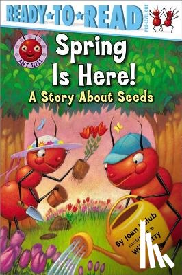 Holub, Joan - Spring Is Here!: A Story about Seeds (Ready-To-Read Pre-Level 1)