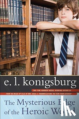 Konigsburg, E. L. - The Mysterious Edge of the Heroic World