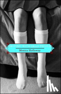 Holloway, Monica - Driving with Dead People
