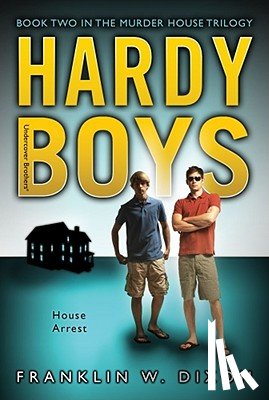 Dixon, Franklin W. - House Arrest: Book Two in the Murder House Trilogy