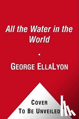 Lyon, George Ella - All the Water in the World