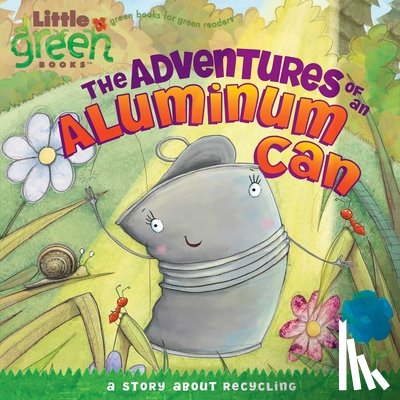 Inches, Alison - The Adventures of an Aluminum Can: A Story about Recycling