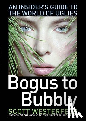 Westerfeld, Scott - Bogus to Bubbly: An Insider's Guide to the World of Uglies
