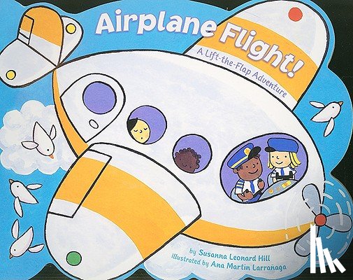 Hill, Susanna Leonard - Airplane Flight!: A Lift-The-Flap Adventure