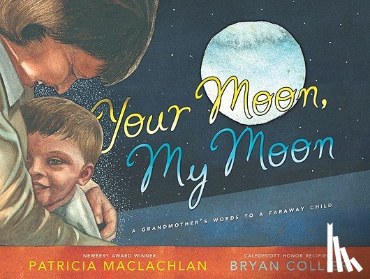 MacLachlan, Patricia - Your Moon, My Moon: A Grandmother's Words to a Faraway Child