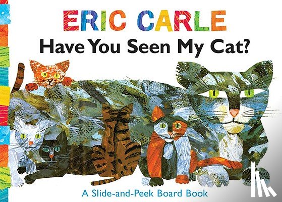 Carle, Eric - Have You Seen My Cat?: A Slide-And-Peek Board Book