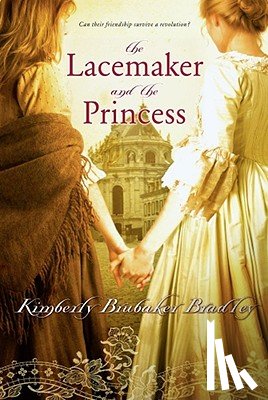Bradley, Kimberly Brubaker - The Lacemaker and the Princess