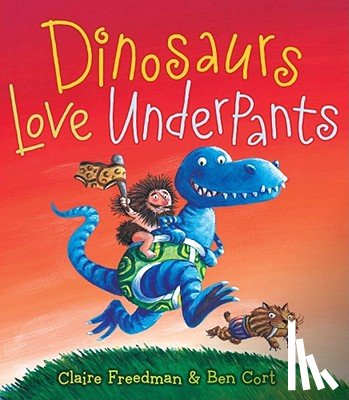 Freedman, Claire - Dinosaurs Love Underpants