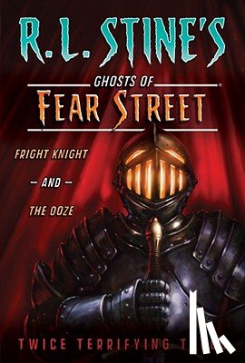 Stine, R. L. - Fright Knight and the Ooze: Twice Terrifying Tales