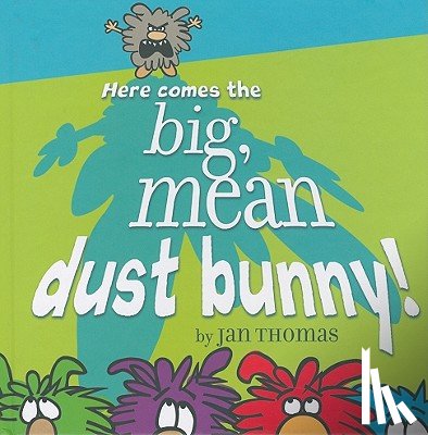 Thomas, Jan - Here Comes the Big, Mean Dust Bunny!