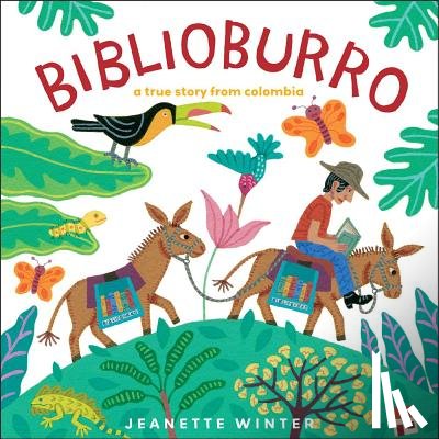 Winter, Jeanette - Biblioburro: A True Story from Colombia