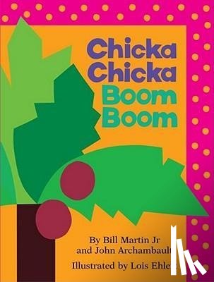Martin, Bill, Archambault, John, Ehlert, Lois - CHICKA CHICKA BOOM BOOM