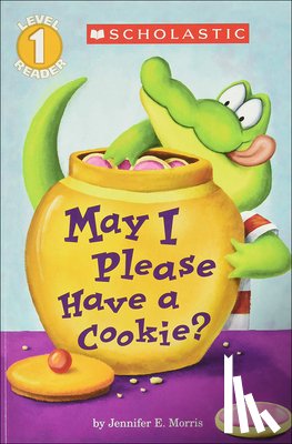 Morris, Jennifer E. - May I Please Have a Cookie?