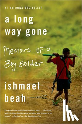 Beah, Ishmael - A Long Way Gone: Memoirs of a Boy Soldier