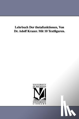 Krazer, Adolf - Lehrbuch Der thetafunktionen, Von Dr. Adolf Krazer. Mit 10 Textfiguren.