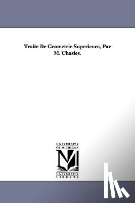 Chasles, M (Michel) - Traite De Geometrie Superieure, Par M. Chasles.