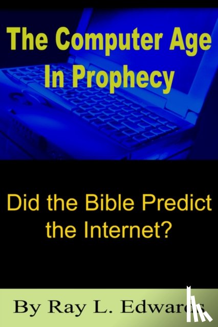 Edwards, Ray L. - The Computer Age In Prophecy