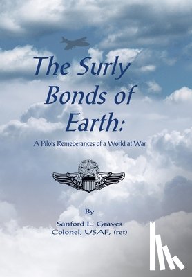 Sanford L. Graves - The Surly Bonds of Earth