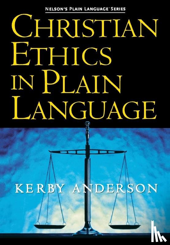 Anderson, Kerby - Christian Ethics in Plain Language