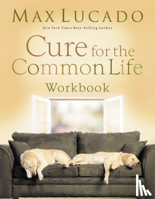 Lucado, Max - Cure for the Common Life Workbook