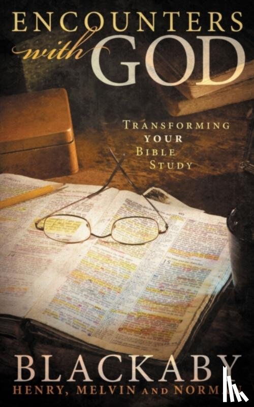 Blackaby, Henry, Blackaby, Norman, Blackaby, Melvin - Encounters with God