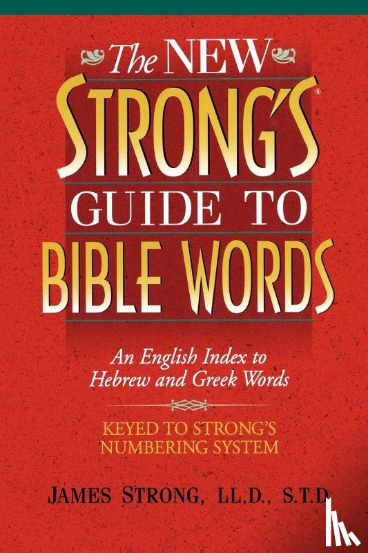 Strong, James - The New Strong's Guide to Bible Words
