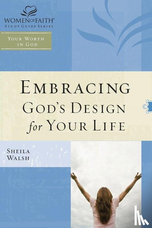 Walsh, Sheila - WOF: Embracing God's Design for Your Life - TP edition