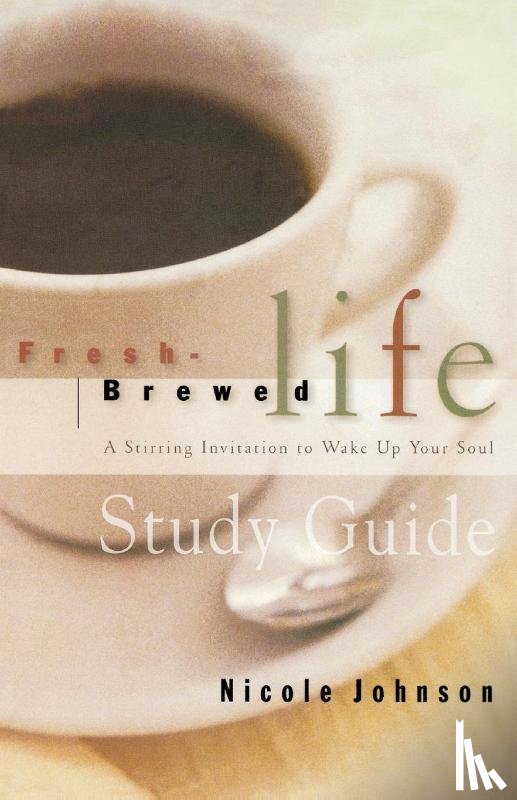 Johnson, Nicole - Fresh Brewed Life Study Guide
