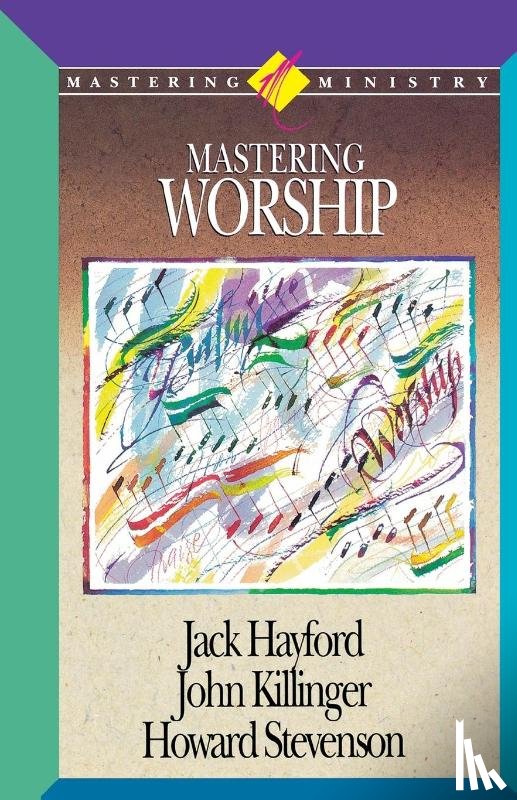 Hayford, Jack W., Kilinger, John - Mastering Ministry