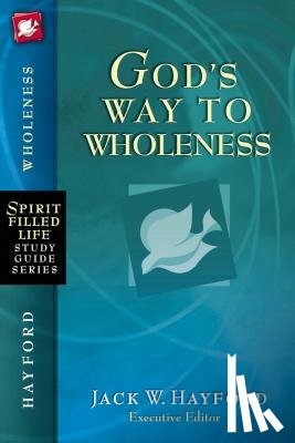 Hayford, Jack W. - God's Way to Wholeness